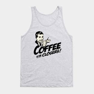 Coffee Is For Closers Tank Top